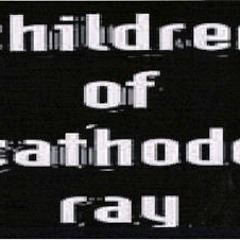 children of cathode ray