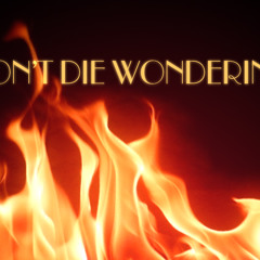 Don't Die Wondering