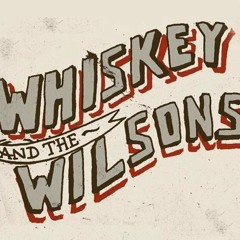 WHISKEY AND THE WILSONS