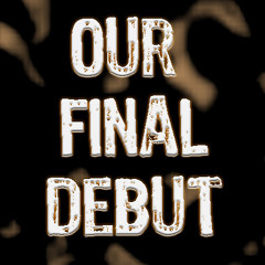 ourfinaldebut