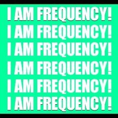 I Am Frequency