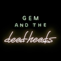 Gem and The Deadheads