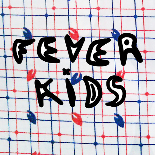 Stream Fever Kids music | Listen to songs, albums, playlists for free ...