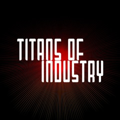 Titans of Industry