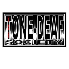 THE TONE-DEAF SOCIETY