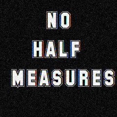 nohalfmeasures1