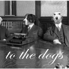 To The Dogs