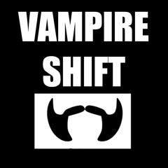 Vampire Shift