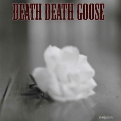 Death Death Goose