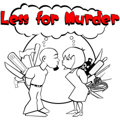 Less for Murder