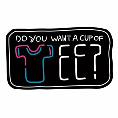 Do You Want a Cup of Tee