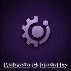 Matroda & Brutality