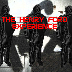 The Henry Ford Experience