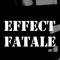 Effect Fatale