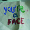 youreaface