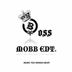 Boss Mobb Ent   (B.M.E)