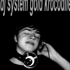 DJ SYSTEM GOLD KROCODILE FAVOURITE EFFECT (Electro 2011 Let's go )