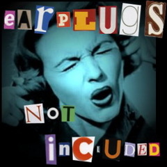 earplugsnotincluded