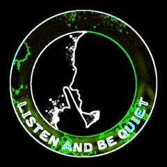 Listen and be quiet