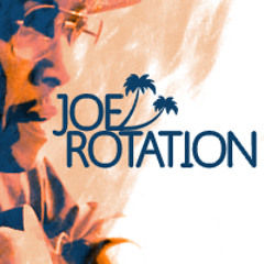 Joe ROTATION