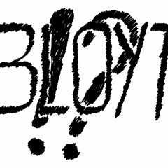 Bloyt!?