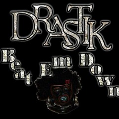 Dr@s "Mr. Beat Em Down"