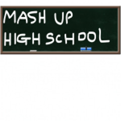 MASH UP HIGH SCHOOL