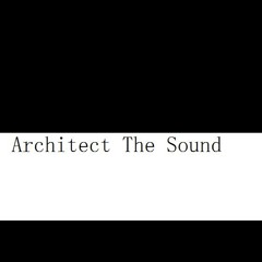 Architect the Sound