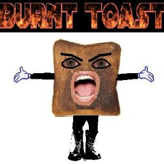 Burnt Toast