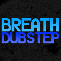 Breath Dubstep