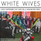 WHITE WIVES