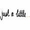 Just a Little