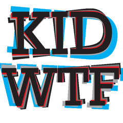 Kid Wtf