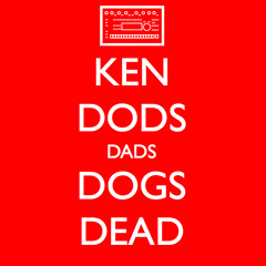 Ken Dods Dads Dogs Dead