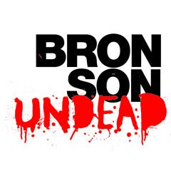 Bronson Undead