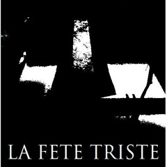 La Fete Triste