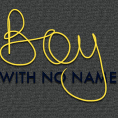Boy with no name