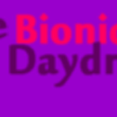 the Bionic Daydream