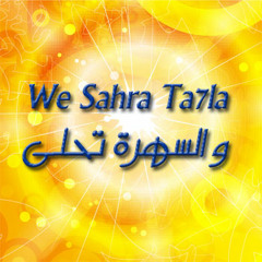 *** We Sahra Ta7la ***