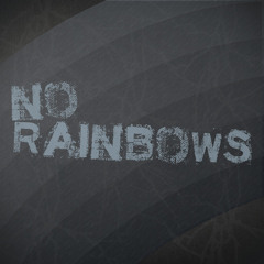 No Rainbows