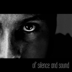 Of Silence and Sound