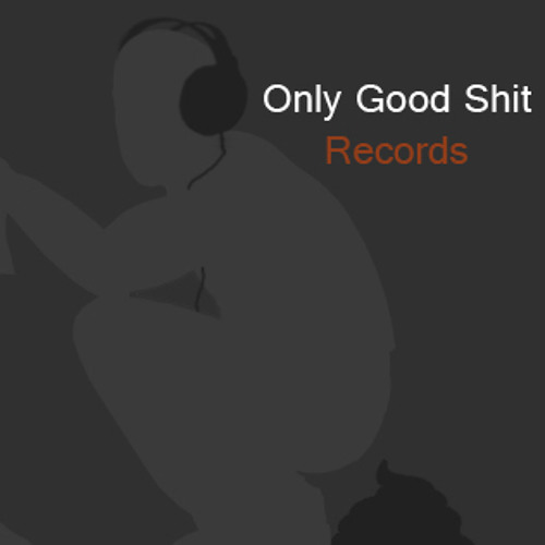 Only Good Shit Records’s avatar