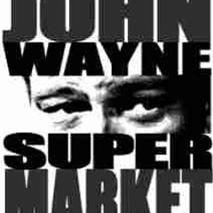John Wayne Supermarket