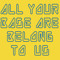 allyourbasearebelongtous