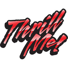 Thrill ME