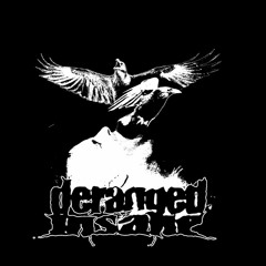 Deranged Insane
