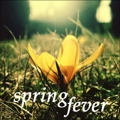 Spring Fever