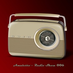 Amaletto - RadioShow 006