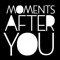 momentsafteryou