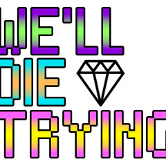 We'll Die Trying